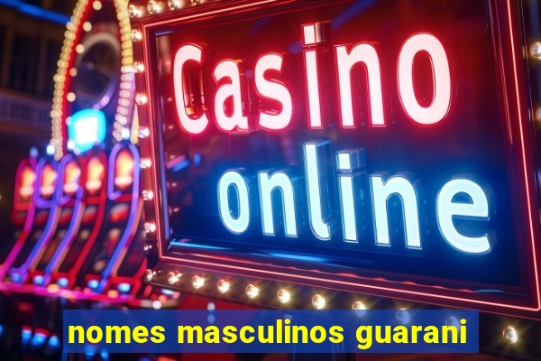 nomes masculinos guarani